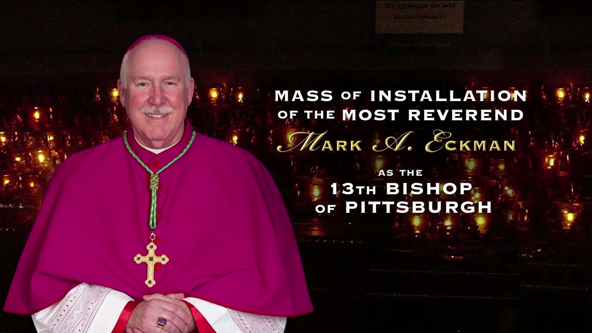 Cathedrals Across America Mass of Installation of the Most Rev. Mark A. Eckman as the 13th Bishop of Pittsburg
