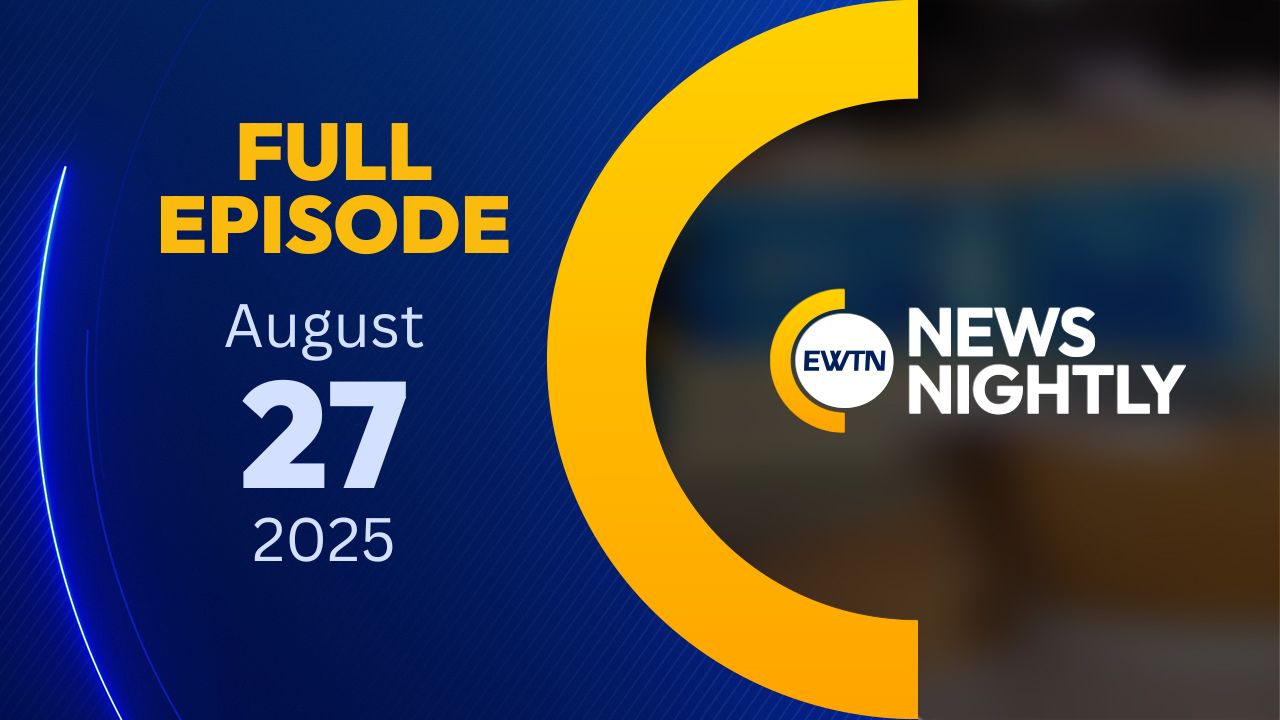  EWTN News Nightly | Wednesday, August 27, 2025