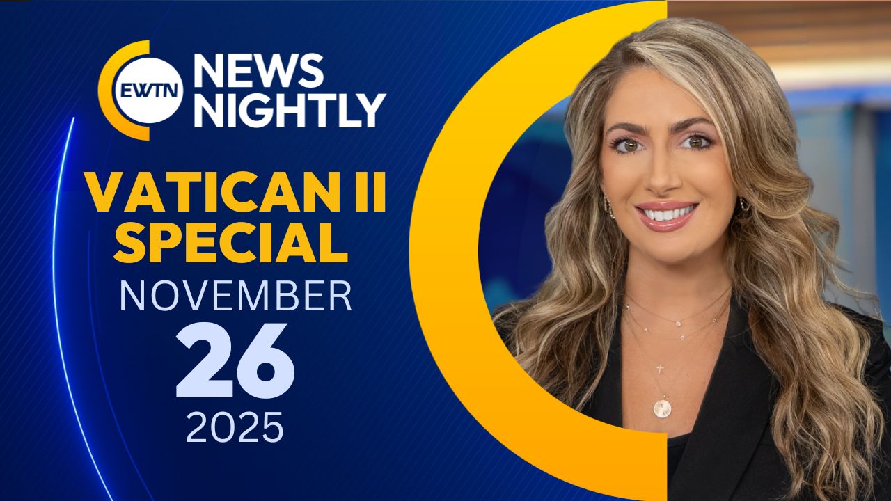 EWTN News Nightly: Vatican II Special | Wednesday, November 26, 2025