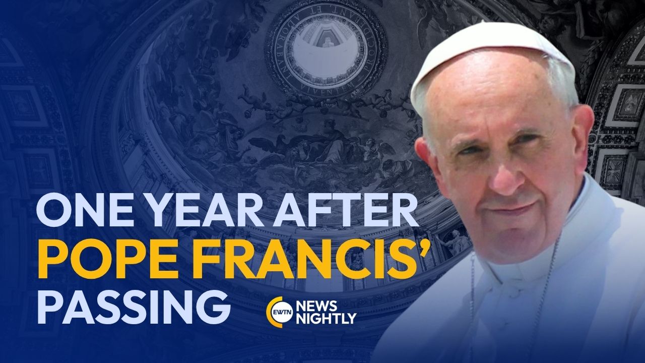 One Year After Pope Francis’ Death: His Final Words and Lasting Legacy ...