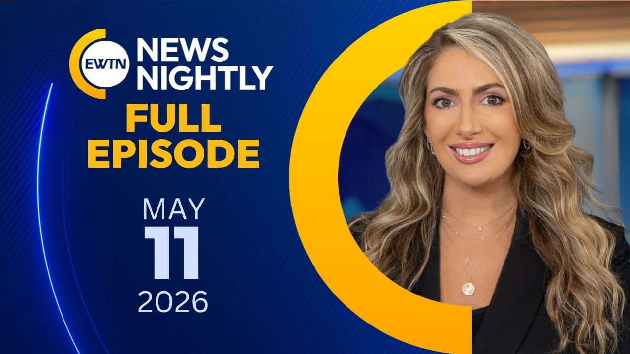  EWTN News Nightly | Monday, May 11, 2026