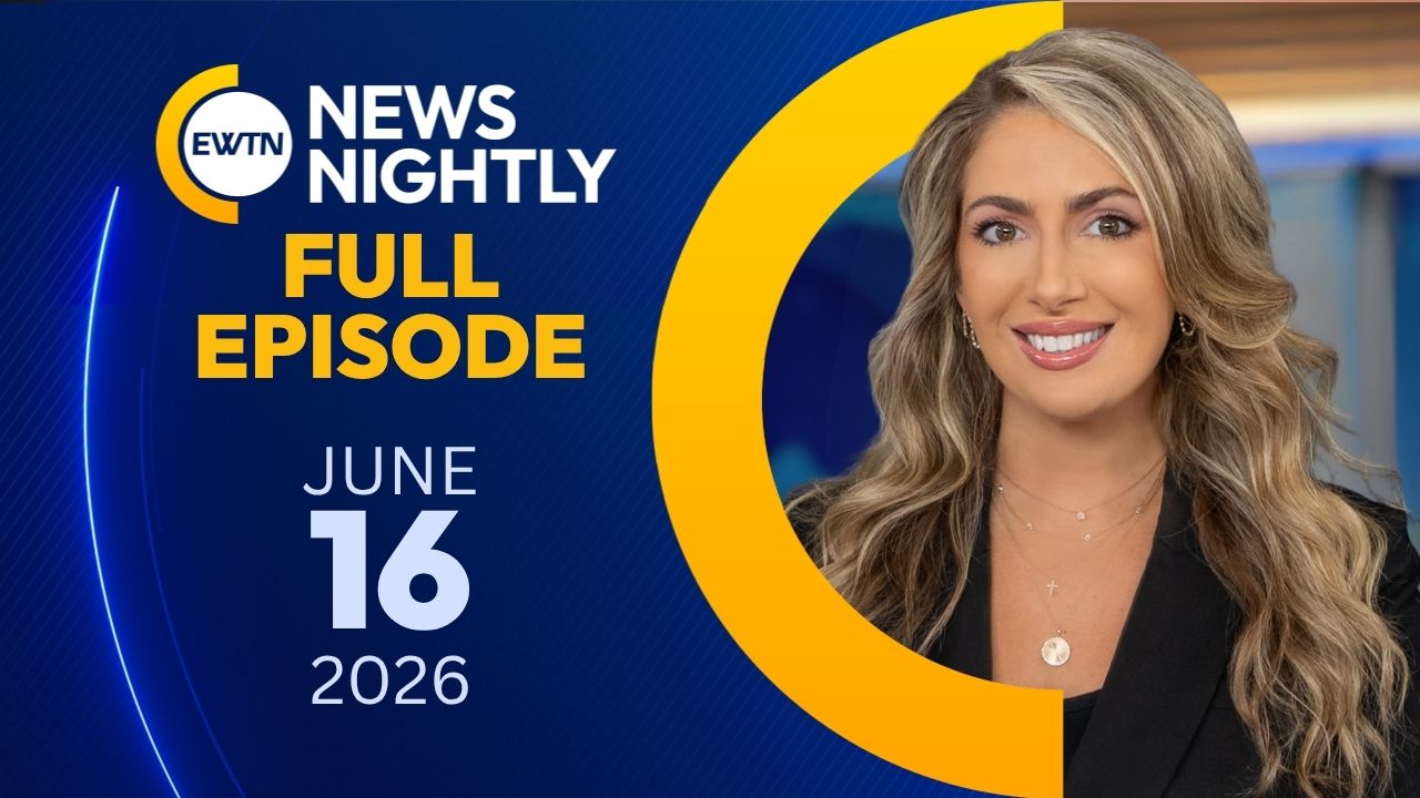  EWTN News Nightly | Tuesday, June 16, 2026