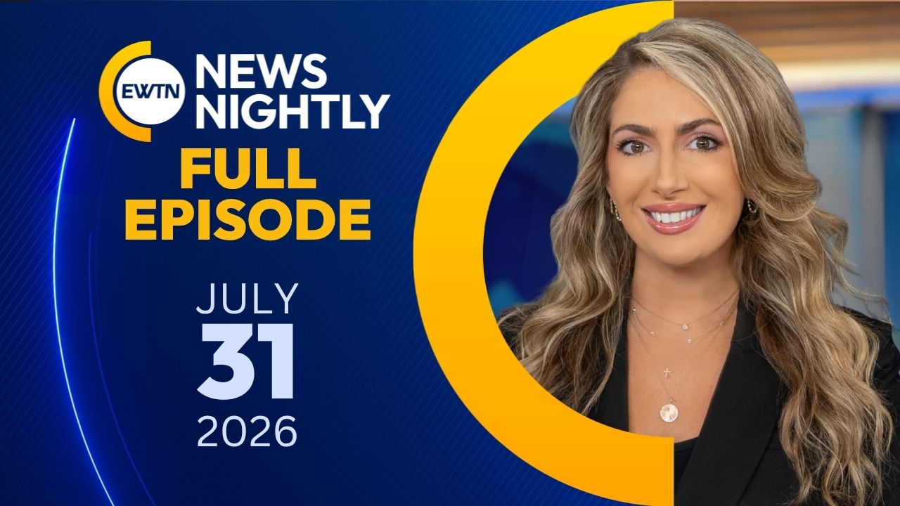  EWTN News Nightly | Friday, July 31, 2026