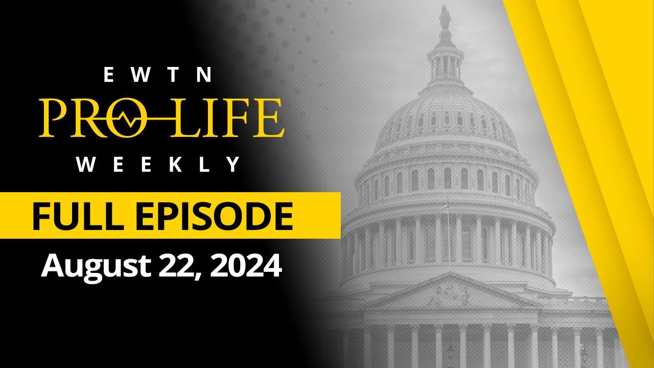  EWTN Pro-Life Weekly | Full EPISODE | Thursday, August 22, 2024 