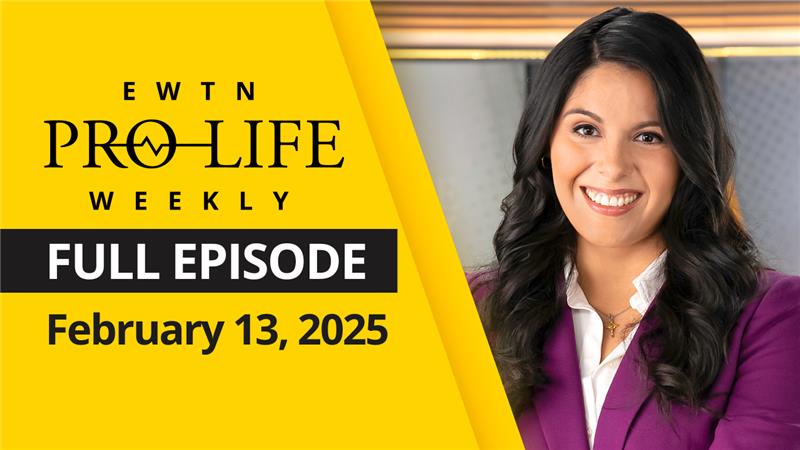  EWTN Pro-Life Weekly | Full EPISODE | Thursday, February 13th, 2025 