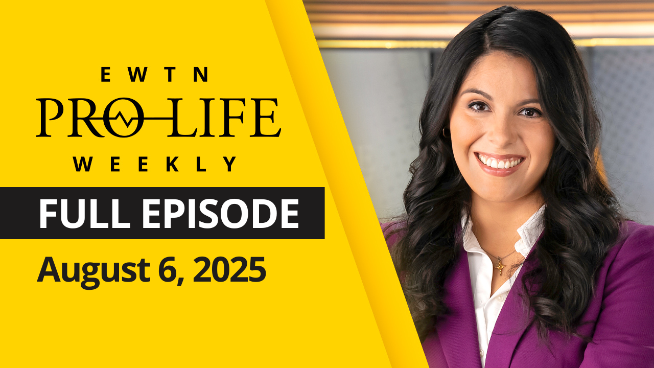 EWTN Pro-Life Weekly | Full EPISODE | Wednesday, August 6th, 2025