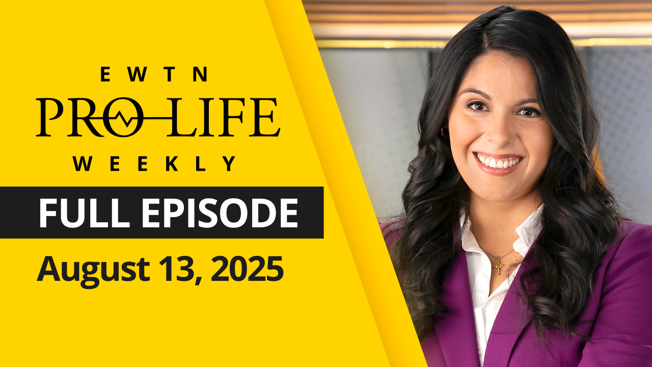  EWTN Pro-Life Weekly | Full EPISODE | Wednesday, August 13th, 2025