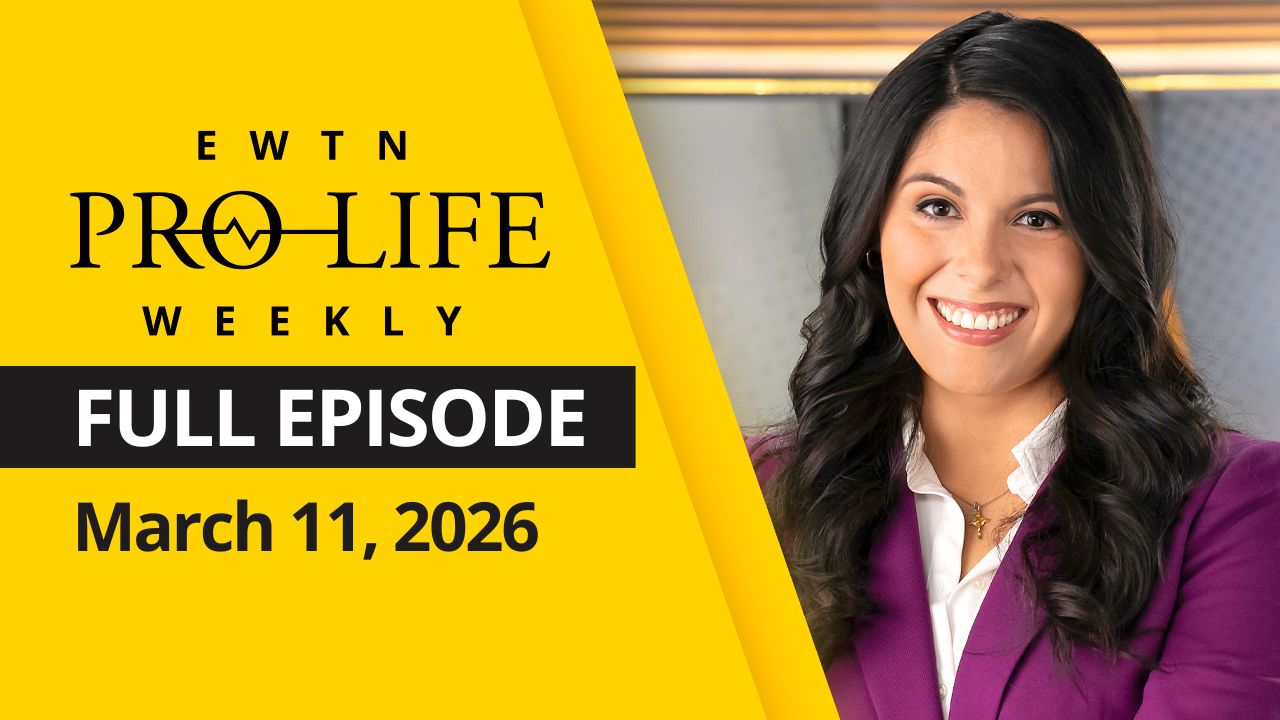 EWTN Pro-Life Weekly | Full EPISODE | Wednesday, March 11th, 2026