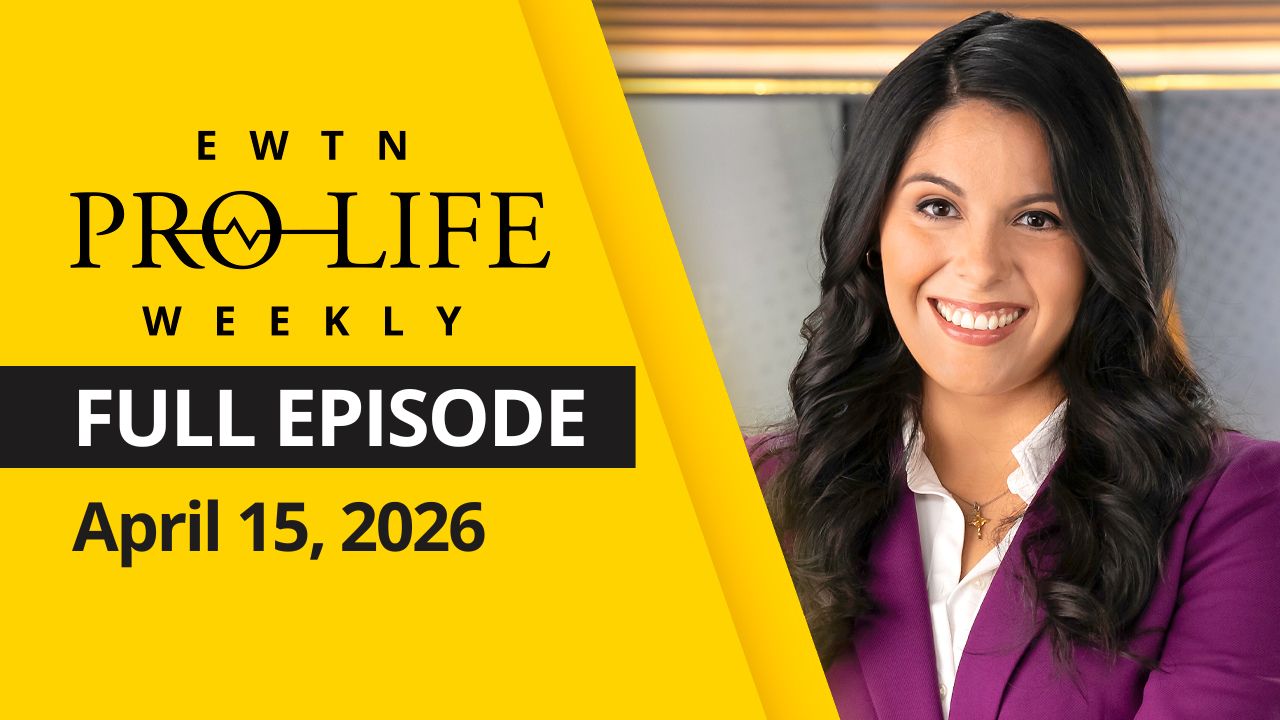  EWTN Pro-Life Weekly | Full EPISODE | Wednesday, April 15th, 2026