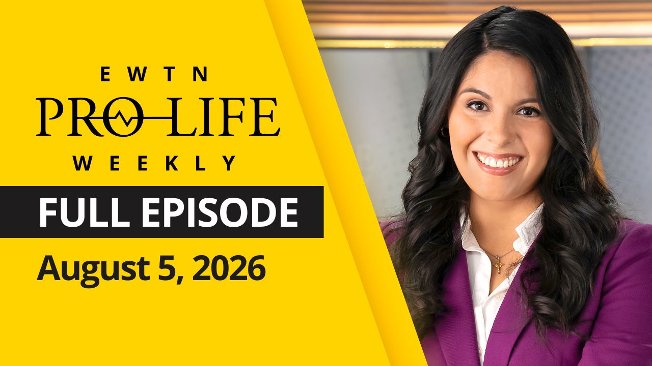  EWTN Pro-Life Weekly | Full EPISODE | Wednesday, August 5, 2026