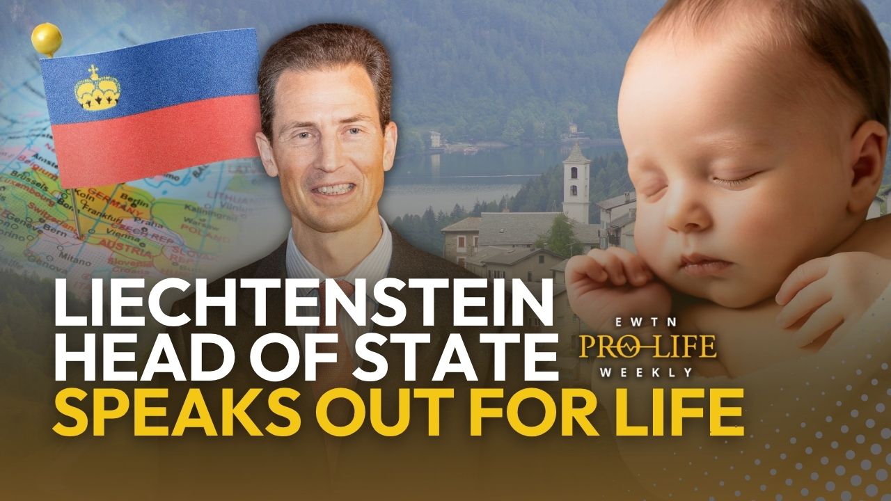 Catholic Head of State in Liechtenstein Makes Public Pro-Life Push