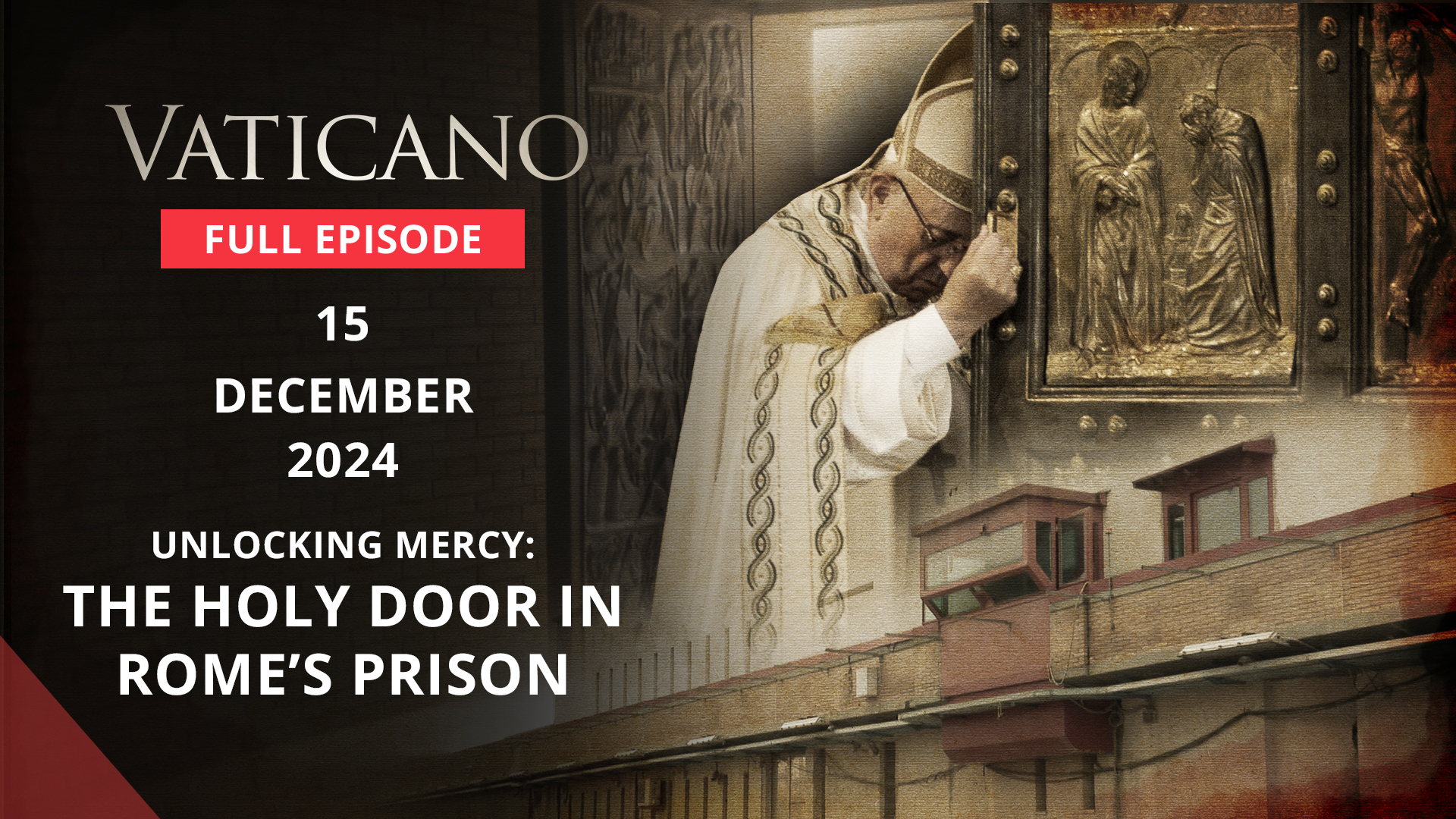  UNLOCKING MERCY: THE HOLY DOOR IN ROME’S PRISON