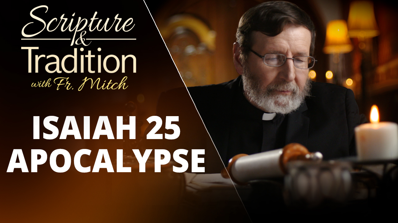 Scripture and Tradition With Fr. Mitch Pacwa Commentary on Isaiah, Pt. 47