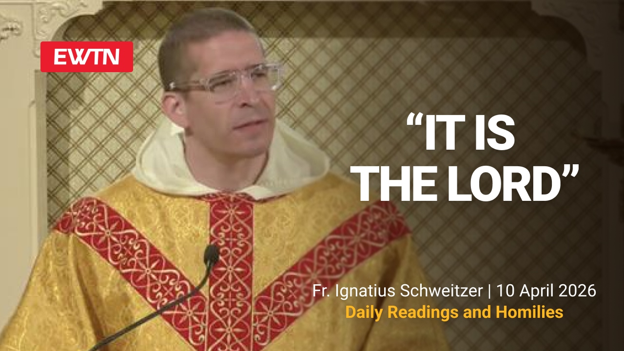 Readings, Homily and Daily Mass Readings and Homily: Fr. Ignatius Schweitzer, OP