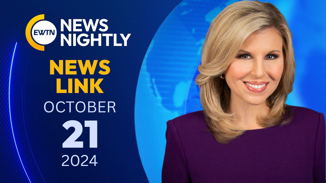  EWTN NewsLink 2024-10-21