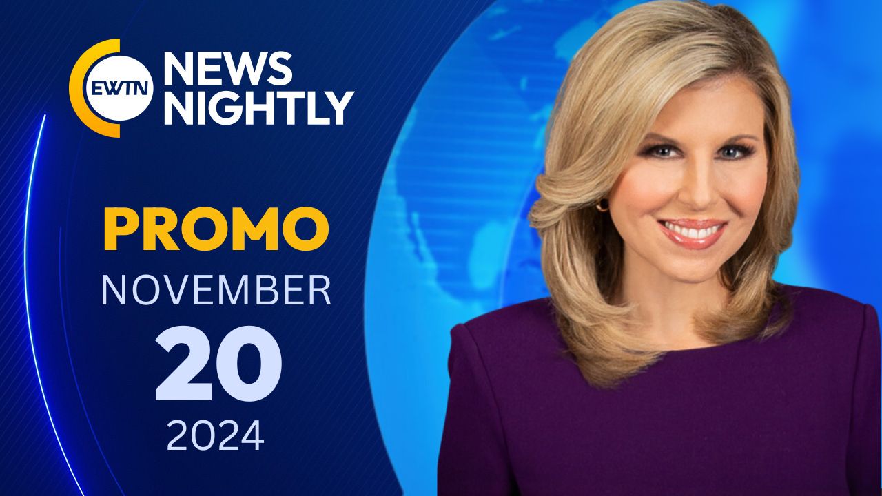  Promo EWTN News Nightly - 2024-11-20