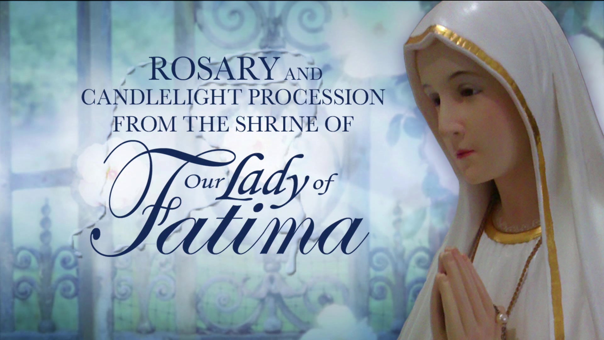 Rosario y procesión de las velas, desde el santuario de Nuestra Señora de Fátima Nuestra Señora de Fátima: Rosario internacional y procesión a la luz de las velas