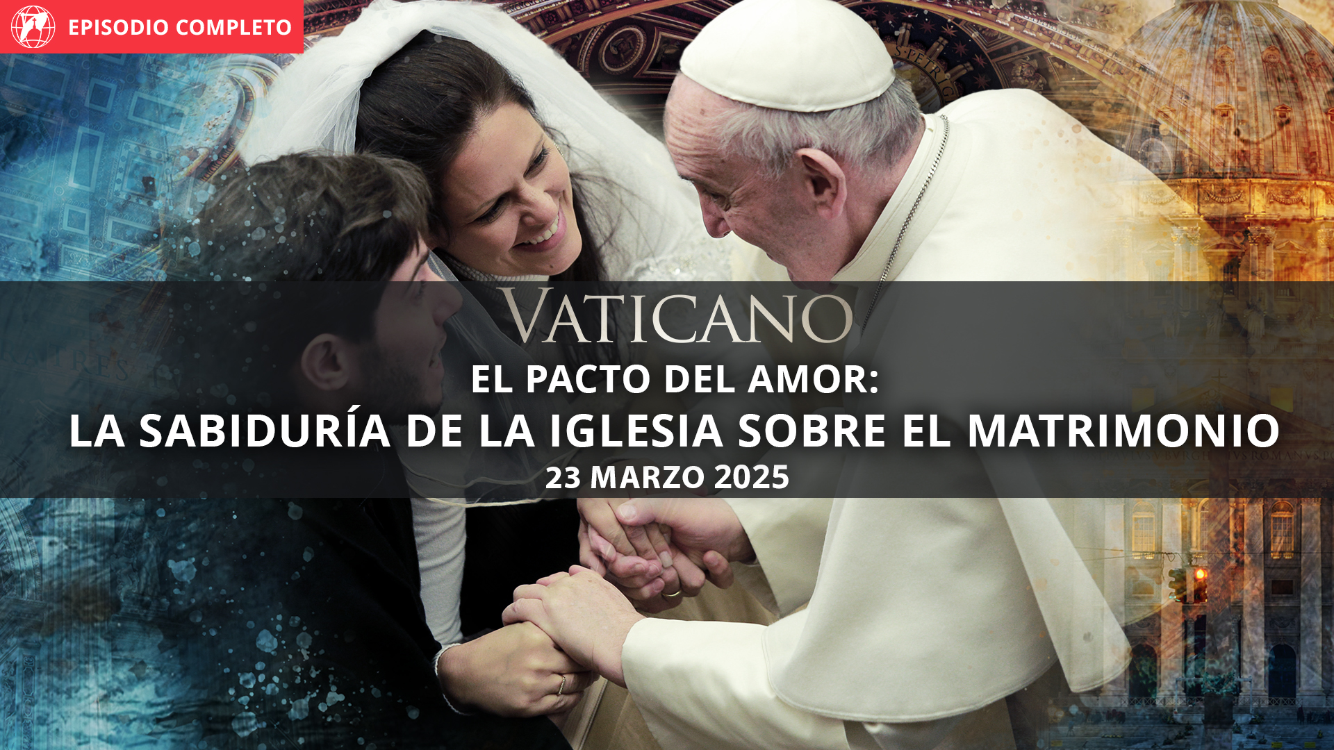 VATICANO EL PACTO DEL AMOR: LA SABIDURÍA DE LA IGLESIA SOBRE EL MATRIMONIO