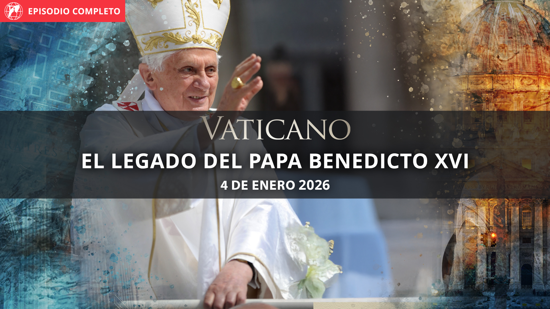 Vaticano El legado del Papa Benedicto XVI