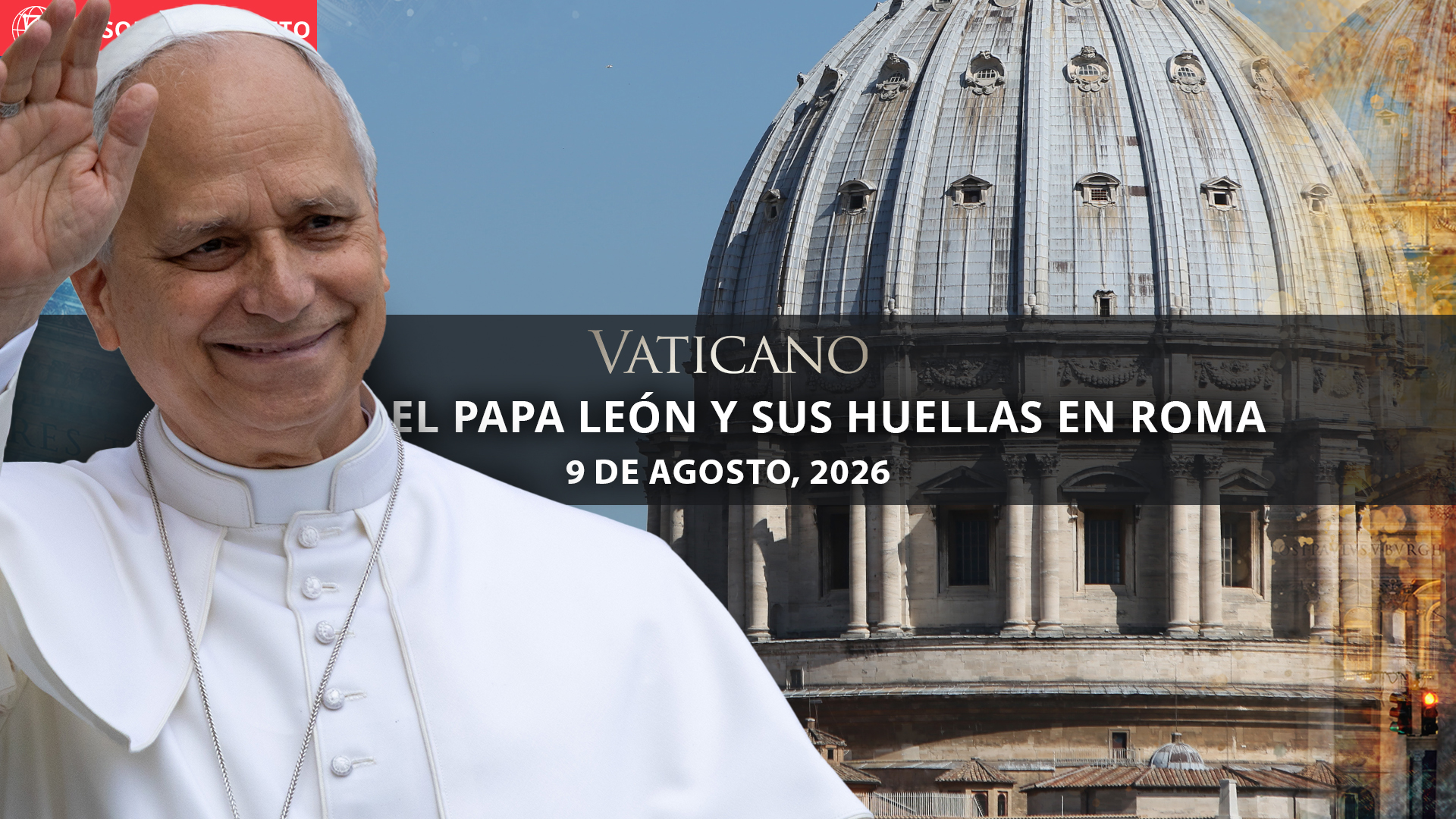  El Papa León y sus huellas en Roma