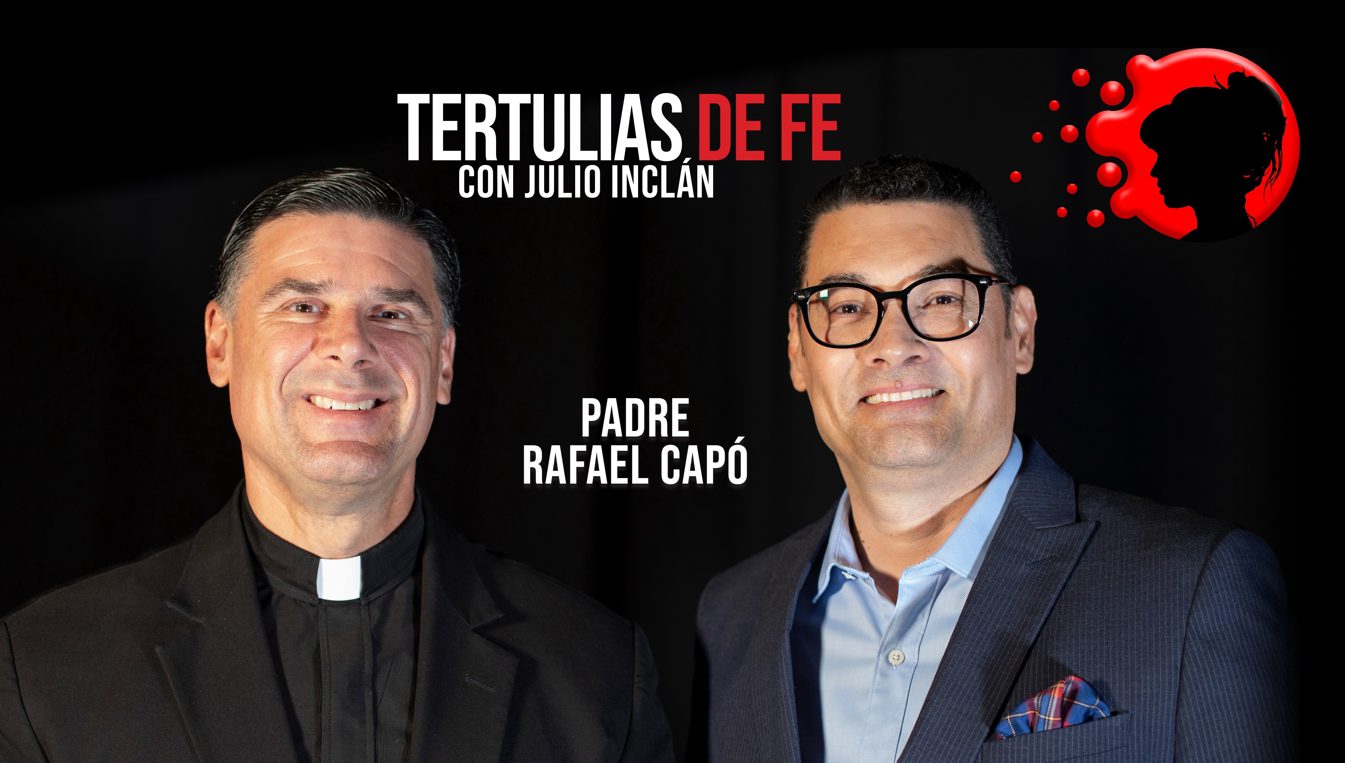 Tertulias de fe P. Rafael capo