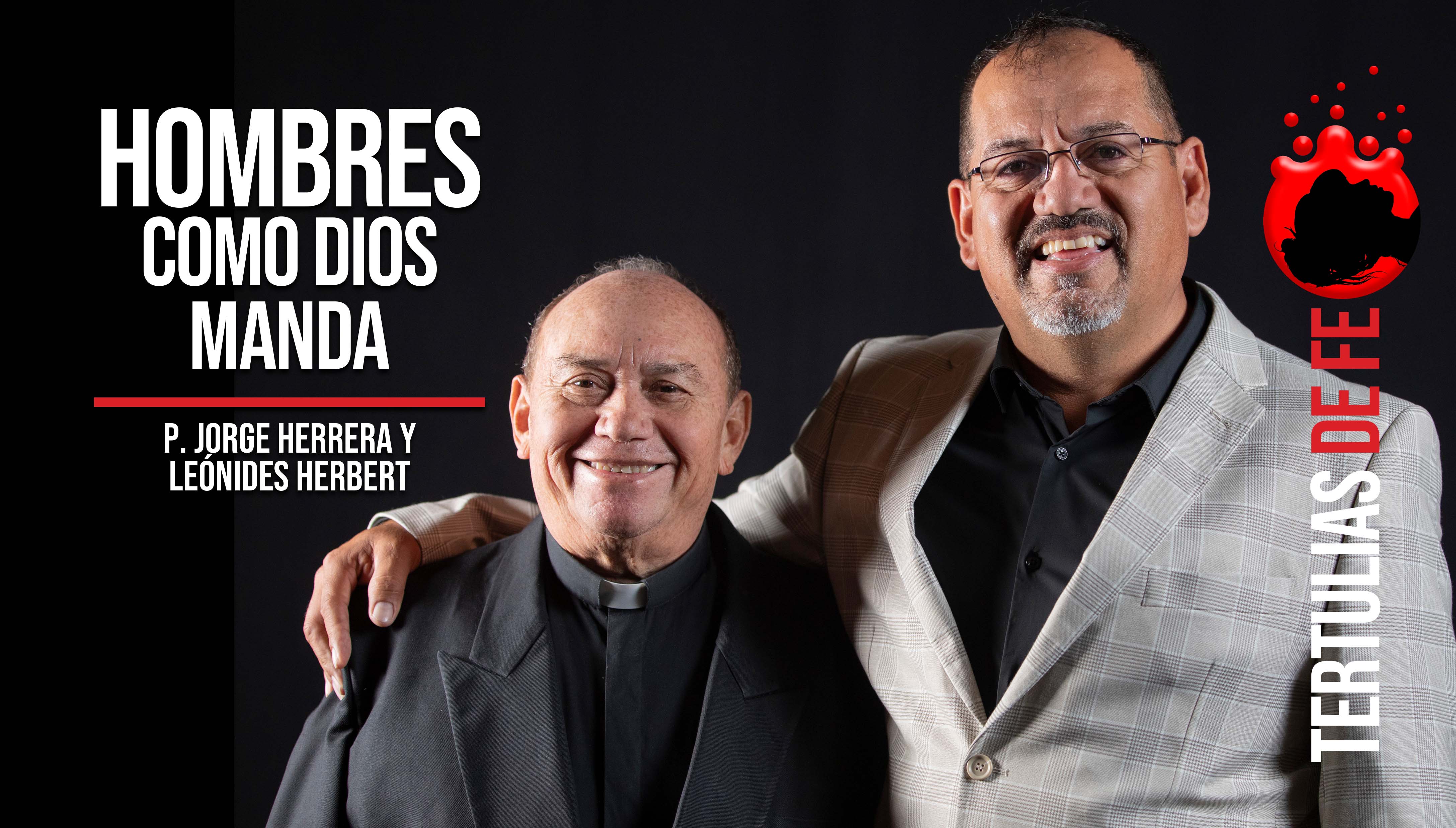 Tertulias de fe P. Jorge Herrera y leonides Herbert