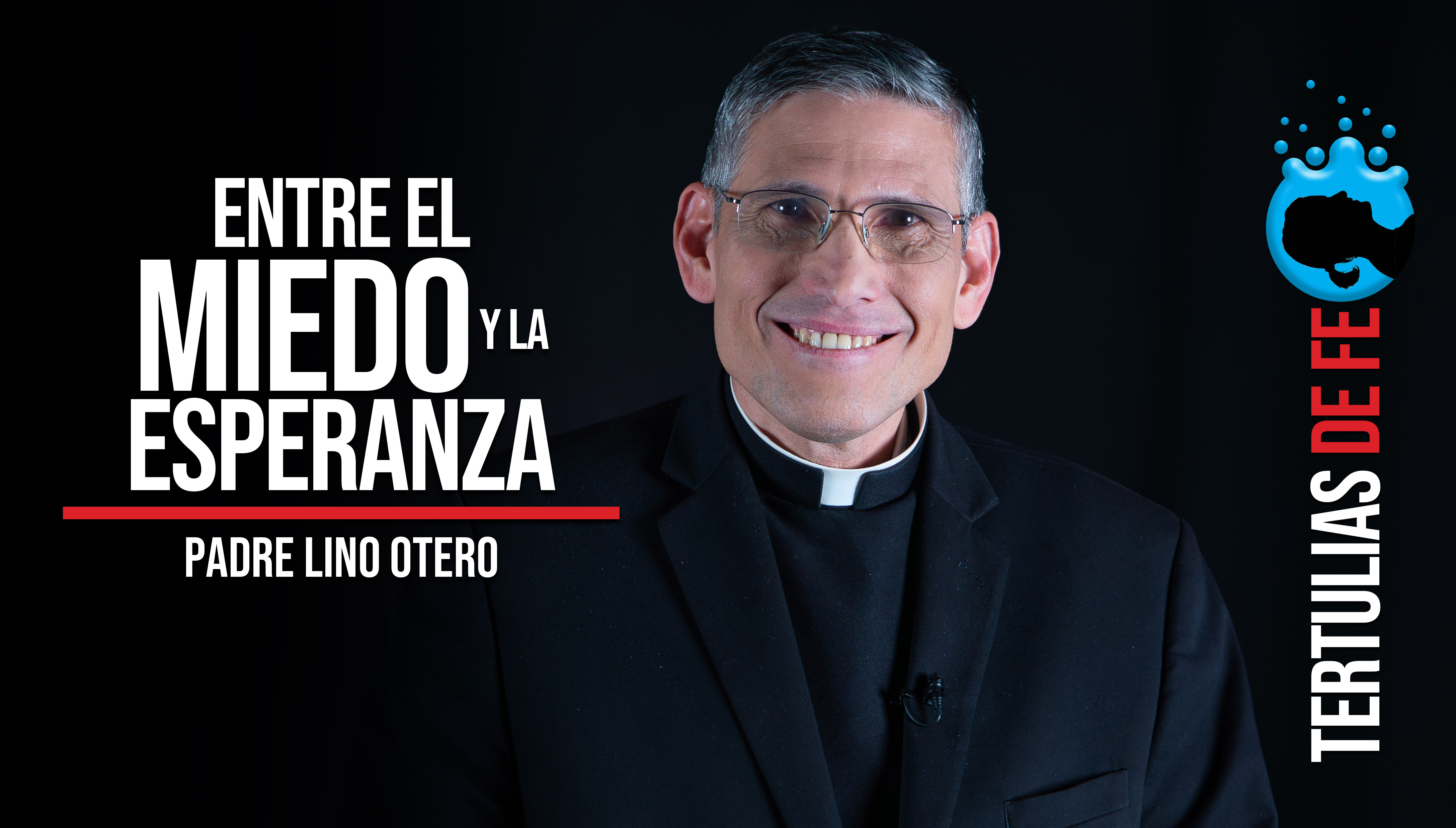 Tertulias de fe Padre Lino Otero