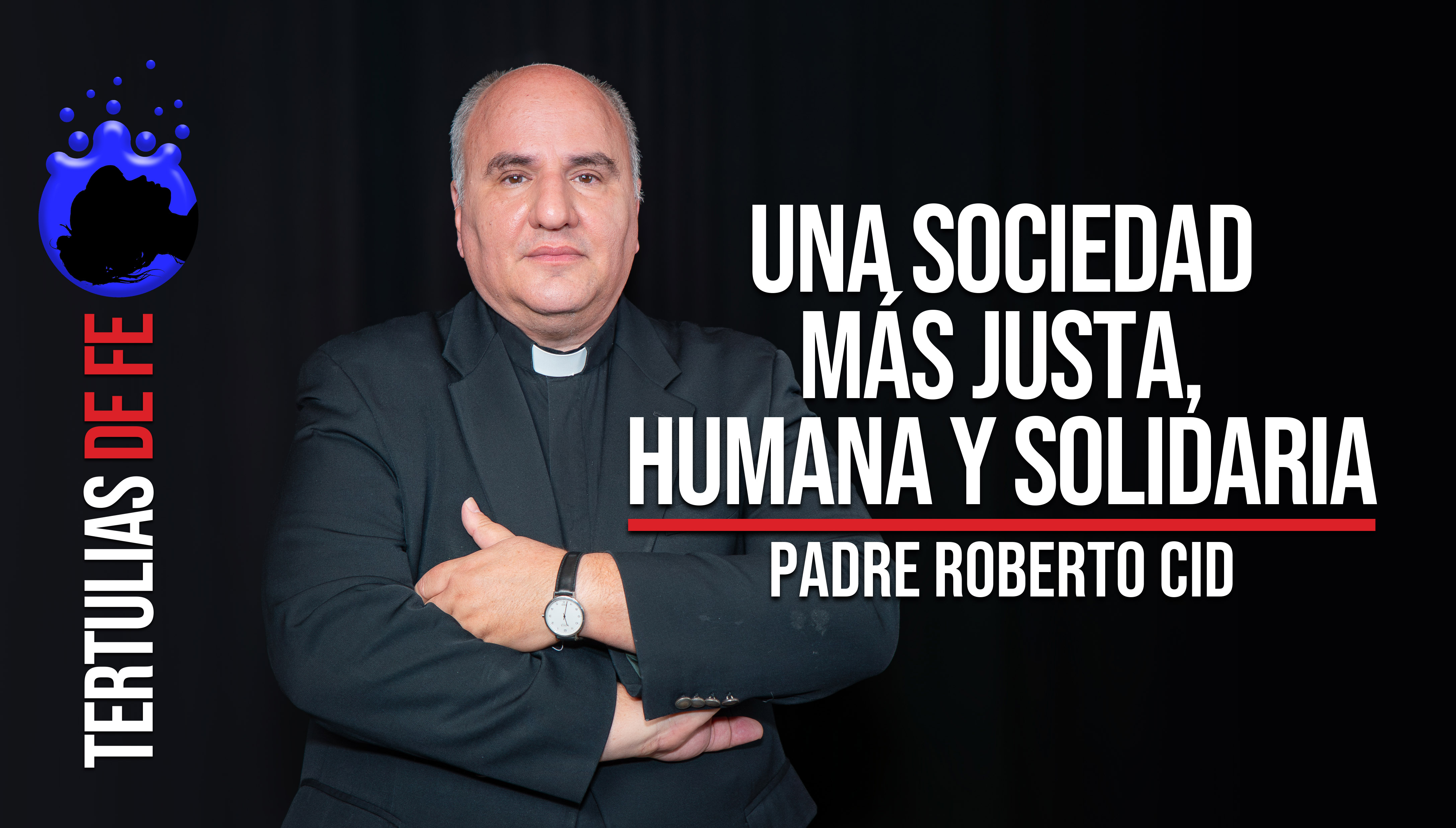 Tertulias de fe Padre Roberto Cid